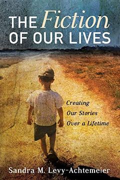 portada The Fiction of our Lives: Creating our Stories Over a Lifetime 