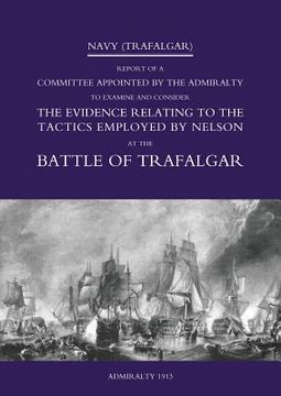 portada Navy (Trafalgar): Report of a Committee Appointed by the Admiralty to Examine & Consider The Evidence Relating to the Tactics Employed b (en Inglés)