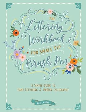 portada The Lettering Workbook for Small Tip Brush Pen: A Simple Guide to Hand Lettering and Modern Calligraphy