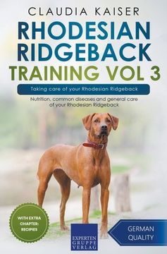 portada Rhodesian Ridgeback Training Vol 3 - Taking care of your Rhodesian Ridgeback: Nutrition, common diseases and general care of your Rhodesian Ridgeback (en Inglés)