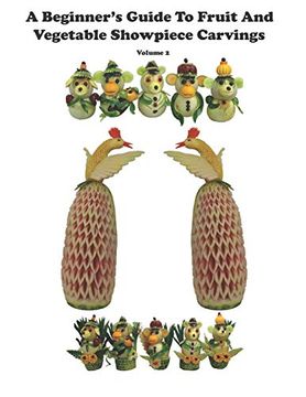 portada A Beginner'S Guide to Fruit and Vegetable Showpiece Carvings (in English)