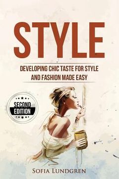 portada Style: Developing Chic Taste for Style and Fashion Made Easy (en Inglés)