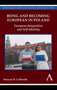 portada Being and Becoming European in Poland: European Integration and Self-Identity (Anthem Series on Russian, East European and Eurasian Studies) 