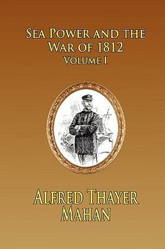 portada sea power and the war of 1812 - volume 1 (en Inglés)