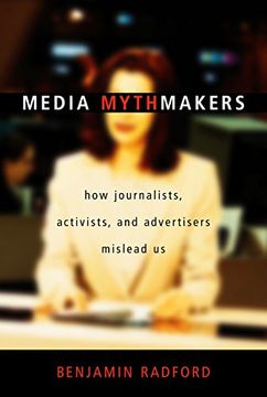 portada Media Mythmakers: How Journalists, Activists, and Advertisers Mislead Us (en Inglés)