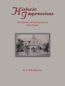 portada Historic Impressions: The History And Architecture of Joliet Homes (en Inglés)