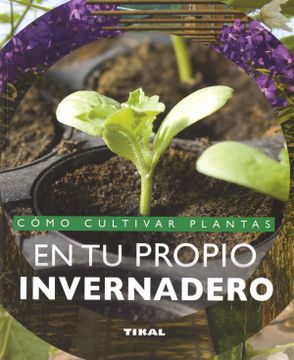portada Cómo Cultivar Plantas en tu Propio Invernadero (Jardinería y Plantas) (in Spanish)