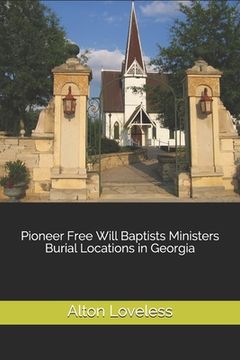 portada Pioneer Free Will Baptists Ministers Burial Locations in Georgia (en Inglés)