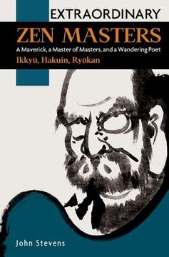 portada Extraordinary Zen Masters: A Maverick, a Master of Masters, and a Wandering Poet (en Inglés)