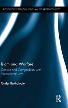 portada Islam and Warfare: Context and Compatibility With International law (Routledge Research in the law of Armed Conflict) (en Inglés)