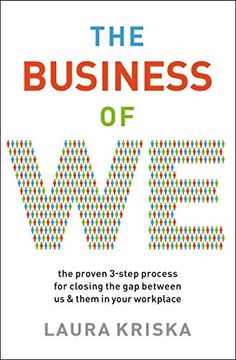 portada The Business of We: The Proven Three-Step Process for Closing the Gap Between Us and Them in Your Workplace (en Inglés)