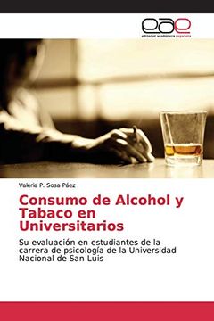 portada Consumo de Alcohol y Tabaco en Universitarios: Su Evaluación en Estudiantes de la Carrera de Psicología de la Universidad Nacional de san Luis (in Spanish)