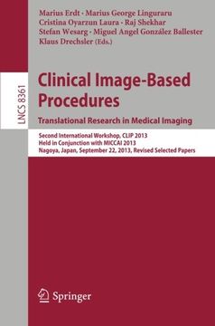 portada Clinical Image-Based Procedures. Translational Research in Medical Imaging: Second International Workshop, Clip 2013, Held in Conjunction With Miccai. Papers (Lecture Notes in Computer Science) (en Inglés)