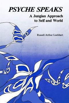 portada Psyche Speaks: A Jungian Approach to Self and World (en Inglés)