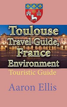 portada Toulouse Travel Guide, France Environment: Touristic Guide