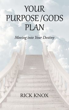 portada Your Purpose/Gods Plan: Moving into Your Destiny (in English)
