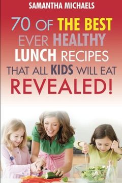 portada 70 Of The Best Ever Lunch Recipes That All Kids Will Eat...Revealed!