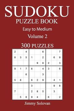 portada Easy to Medium 300 Sudoku Puzzle Book: Volume 2 (en Inglés)