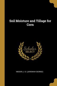 portada Soil Moisture and Tillage for Corn (en Inglés)