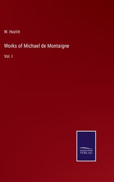 portada Works of Michael de Montaigne: Vol. I (en Inglés)