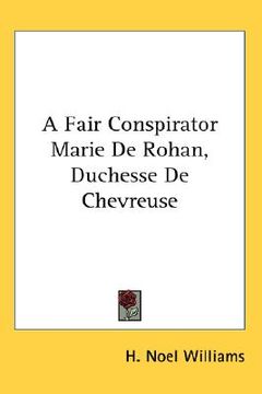 portada a fair conspirator marie de rohan, duchesse de chevreuse (en Inglés)