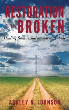 portada Restoration for the Broken: Healing from sexual assault and abuse (en Inglés)