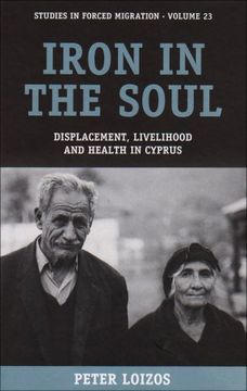 portada Iron in the Soul: Displacement, Livelihood and Health in Cyprus (Forced Migration)