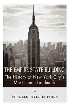 portada The Empire State Building: The History of New York City's Most Iconic Landmark (en Inglés)
