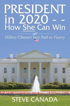 portada President In 2020-How She Can Win: Her Sure Path to Victory (en Inglés)