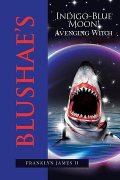 portada Blushae's Indigo-Blue Moon!: Avenging Witch (en Inglés)