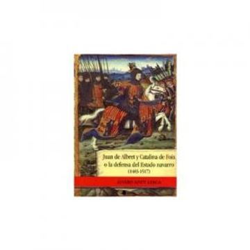portada Juan de Albret y Catalina de Foix o la Defensa del Estado Navarro (1483-1517)