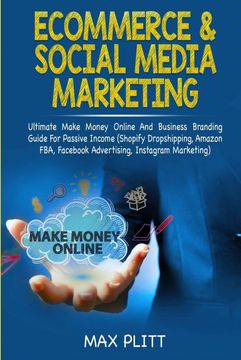 portada Ecommerce & Social Media Marketing: 2 in 1 Bundle: Ultimate Make Money Online and Business Branding Guide for Passive Income (Shopify Dropshipping,. Facebook Advertising, Instagram Marketing) (in English)