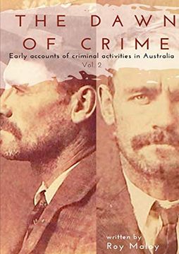 portada The Dawn of Crime - Early Accounts of Criminal Activity in Australia - Volume 2 (en Inglés)