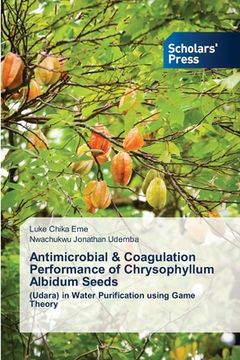 portada Antimicrobial & Coagulation Performance of Chrysophyllum Albidum Seeds (en Inglés)