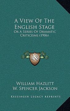 portada a view of the english stage: or a series of dramatic criticisms (1906) (en Inglés)