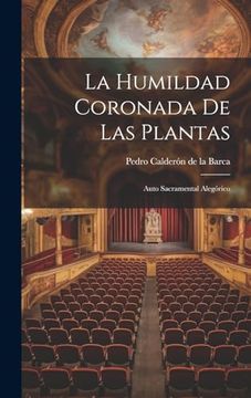 portada La Humildad Coronada de las Plantas: Auto Sacramental Alegórico