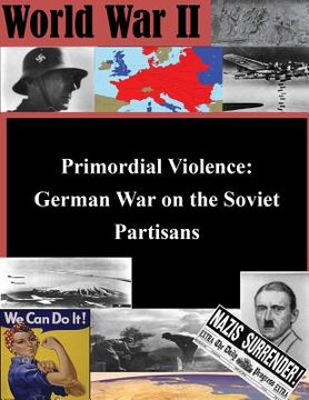 portada Primordial Violence: German War on the Soviet Partisans (en Inglés)