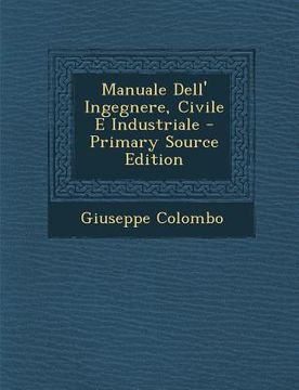 portada Manuale Dell' Ingegnere, Civile E Industriale (in Italian)