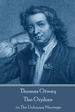 portada Thomas Otway - The Orphan: or, The Unhappy Marriage (en Inglés)
