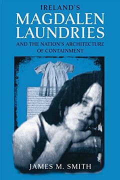 portada Ireland's Magdalen Laundries and the Nation's Architecture of Containment (en Inglés)