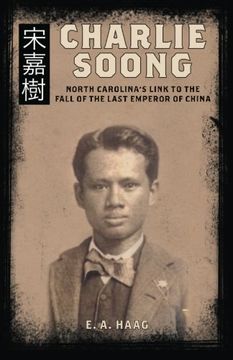 portada Charlie Soong: North Carolina's Link to the Fall of the Last Emperor of China (en Inglés)