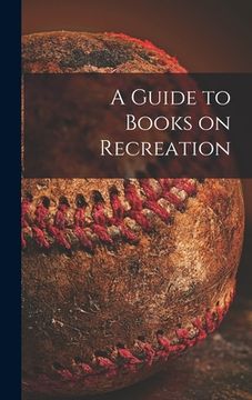 portada A Guide to Books on Recreation (en Inglés)