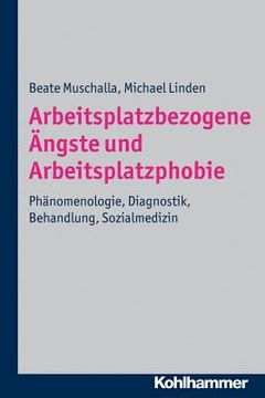 portada Arbeitsplatzbezogene Angste Und Arbeitsplatzphobie: Phanomenologie, Diagnostik, Behandlung, Sozialmedizin (en Alemán)
