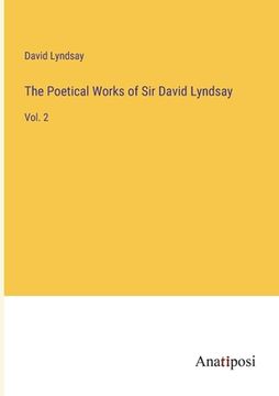 portada The Poetical Works of Sir David Lyndsay: Vol. 2 (in English)