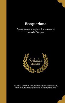 portada Becqueriana: Ópera en un Acto, Inspirada en una Rima de Bécquer (in Spanish)