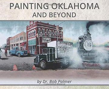 portada Painting Oklahoma and Beyond: Murals by dr. Bob Palmer (en Inglés)