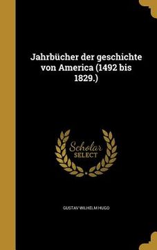portada Jahrbücher der geschichte von America (1492 bis 1829.) (in German)