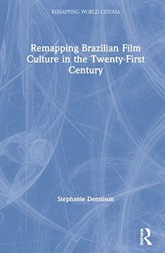 portada Remapping Brazilian Film Culture in the Twenty-First Century (Remapping World Cinema) (en Inglés)