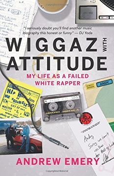 portada Wiggaz With Attitude: My Life as a Failed White Rapper