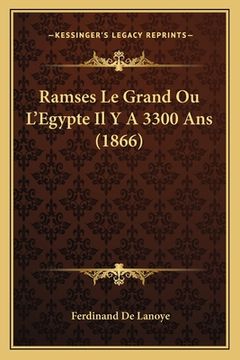 portada Ramses Le Grand Ou L'Egypte Il Y A 3300 Ans (1866) (en Francés)